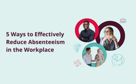 5 ways to effectively reduce absenteeism in the workplace