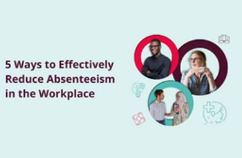 5 ways to effectively reduce absenteeism in the workplace