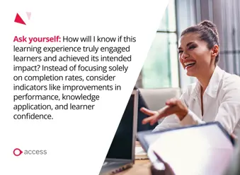 ask yourself: how will I know if this learning experience truly engaged learners and achieved its intended impact?