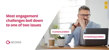 most engagement challenges boil down to one of two issues: content and marketing