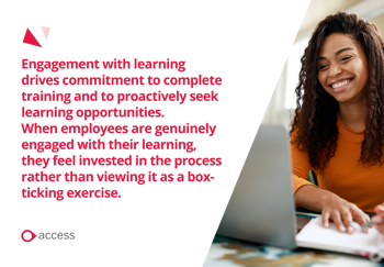 Engagement with learning drives commitment to complete training and to proactively seek learning opportunities.