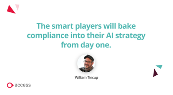 "The smart players will bake compliance into their AI strategy from day one." - William Tincup