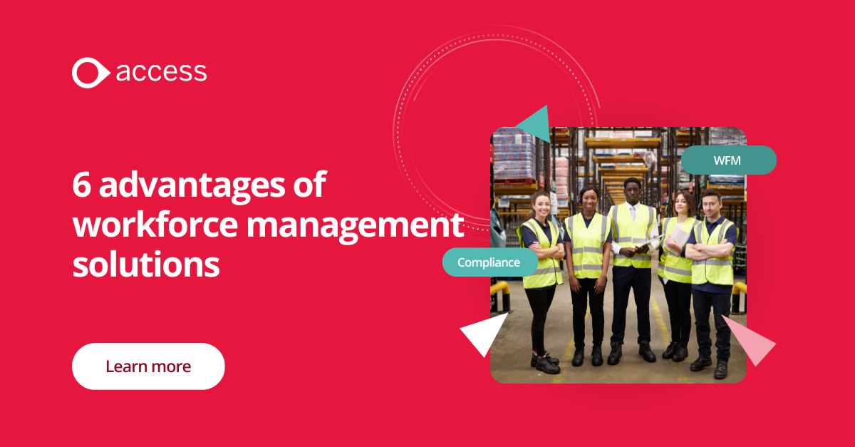 6 advantages of modern workforce management solutions | The Access Group