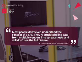 Most people don't even understand the concept of a CRS. They're stuck cobbling data from multiple vendors into spreadsheets and still don't see the full picture - Chuck Valentino, EVP at Vista Investments