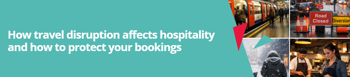 How travel disruption affects hospitality and how to protect your bookings 