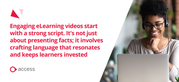 Engaging eLearning videos start with a strong script. It's not just about presenting facts, it involves crafting language that resonates and keeps learners invested