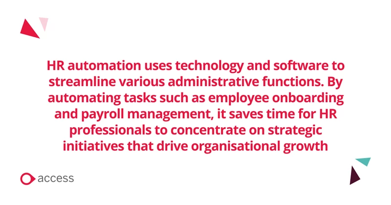 What is HR automation? HR automation uses technology and software to help streamline tasks within a Human Resources department. The goal of HR automation is to increase productivity, save time and ultimately help to create a workforce focused on strategic tasks rather than laborious ones that aren’t adding value. 
