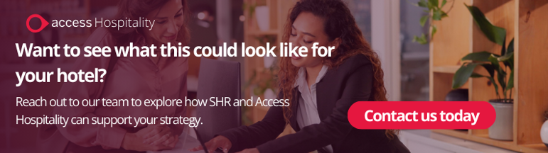 Want to see what this could look like for your hotel? Reach out to our team to explore how SHR and Access Hospitality can support your strategy